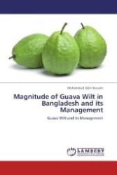 Magnitude of Guava Wilt in Bangladesh and its Management : Guava Wilt and Its Management （2012. 140 S. 220 mm）