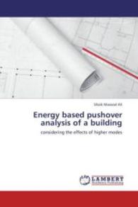 Energy based pushover analysis of a building : considering the effects of higher modes （2013. 128 S. 220 mm）