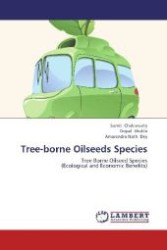 Tree-borne Oilseeds Species : Tree Borne Oilseed Species (Ecological and Economic Benefits) （2012. 196 S. 220 mm）