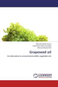 Grapeseed oil : An alternative to conventional edible vegetable oils （2012. 88 S. 220 mm）