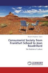 Consumerist Society from Frankfurt School to Jean Baudrillard : The Problem of Culture （2012. 216 S. 220 mm）