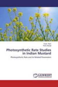 Photosynthetic Rate Studies in Indian Mustard : Photosynthetic Rate and its Related Parameters （2014. 64 S. 220 mm）