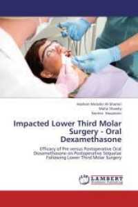 Impacted Lower Third Molar Surgery - Oral Dexamethasone : Efficacy of Pre versus Postoperative Oral Dexamethasone on Postoperative Sequelae Following Lower Third Molar Surgery （2012. 100 S. 220 mm）