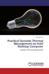 Practical Dynamic Thermal Management on Intel Desktop Computer : Dynamic Thermal Management （2012. 136 S. 220 mm）