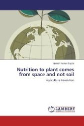 Nutrition to plant comes from space and not soil : Agriculture Revolution （2012. 52 S. 220 mm）