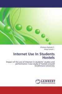 Internet Use In Students Hostels : Impact of the use of Internet in students' studies and performance: Case study of hostels around Strathmore University （2012. 108 S. 220 mm）