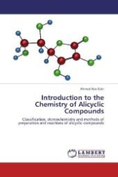 Introduction to the Chemistry of Alicyclic Compounds : Classification, stereochemistry and methods of preparation and reactions of alicyclic compounds （2012. 148 S. 220 mm）