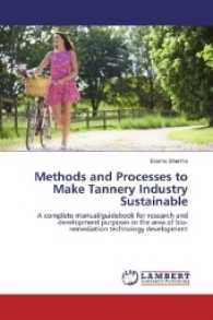 Methods and Processes to Make Tannery Industry Sustainable : A complete manual/guidebook for research and development purposes in the area of bio-remediation technology development （2017. 224 S. 220 mm）