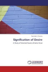 Signification of Desire : A Study of Selected Novels of Anita Desai （2012. 68 S. 220 mm）
