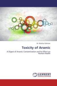Toxicity of Arsenic : A Digest of Arsenic Contamination and Its Effect on Human Health （2012. 132 S. 220 mm）