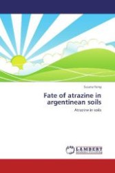 Fate of atrazine in argentinean soils : Atrazine in soils （2012. 152 S. 220 mm）