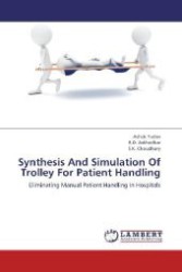 Synthesis And Simulation Of Trolley For Patient Handling : Eliminating Manual Patient Handling In Hospitals （2012. 60 S. 220 mm）