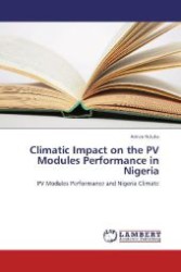 Climatic Impact on the PV Modules Performance in Nigeria : PV Modules Performance and Nigeria Climate （2012. 116 S. 220 mm）