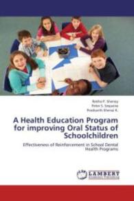 A Health Education Program for improving Oral Status of Schoolchildren : Effectiveness of Reinforcement in School Dental Health Programs （2012. 168 S. 220 mm）
