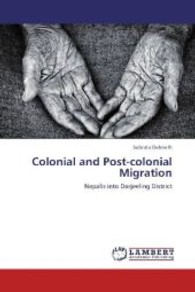 Colonial and Post-colonial Migration : Nepalis into Darjeeling District （2013. 160 S. 220 mm）