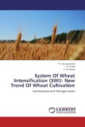 System Of Wheat Intensification (SWI): New Trend Of Wheat Cultivation : Combination with Nitrogen levels （2012. 120 S. 220 mm）