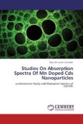 Studies On Absorption Spectra Of Mn Doped Cds Nanoparticles : Luminescence Study and Absorption Spectra of CdS:Mn （2012. 100 S. 220 mm）