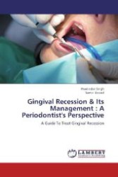 Gingival Recession & Its Management : A Periodontist's Perspective : A Guide To Treat Gingival Recession （2012. 244 S. 220 mm）