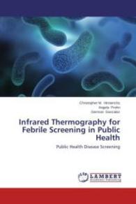 Infrared Thermography for Febrile Screening in Public Health : Public Health Disease Screening （2015. 148 S. 220 mm）