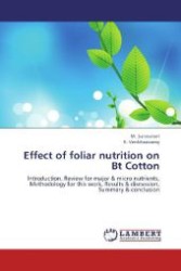 Effect of foliar nutrition on Bt Cotton : Introduction, Review for major & micro nutrients, Methodology for this work, Results & discussion, Summary & conclusion （2012. 96 S. 220 mm）