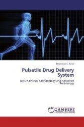 Pulsatile Drug Delivery System : Basic Concept, Methodology and Advanced Technology （2012. 132 S. 220 mm）