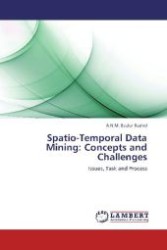 Spatio-Temporal Data Mining: Concepts and Challenges : Issues, Task and Process （2012. 144 S. 220 mm）