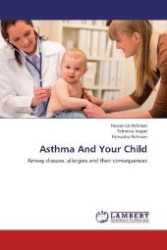 Asthma And Your Child : Airway disease, allergies and their consequences （2012. 72 S. 220 mm）