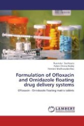 Formulation of Ofloxacin and Ornidazole floating drug delivery systems : Ofloxacin - Ornidazole floating matrix tablets （2012. 92 S. 220 mm）