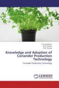Knowledge and Adoption of Coriander Production Technology : Coriander Production Technology （2012. 148 S. 220 mm）