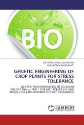 GENETIC ENGINEERING OF CROP PLANTS FOR STRESS TOLERANCE : GENETIC TRANSFORMATION OF SOLANUM MELONGENA cv. PKM 1 FOR SALT TOLERANCE AND MOLECULAR CHARACTERIZATION OF TRANSGENICS （2012. 228 S. 220 mm）