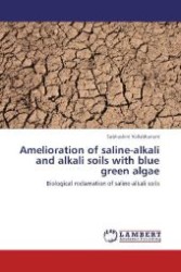 Amelioration of saline-alkali and alkali soils with blue green algae : Biological reclamation of saline-alkali soils （2012. 152 S. 220 mm）
