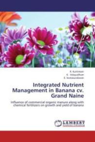 Integrated Nutrient Management in Banana cv. Grand Naine : Influence of commercial organic manure along with chemical fertilizers on growth and yield of banana （2012. 316 S. 220 mm）