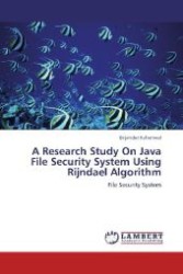A Research Study On Java File Security System Using Rijndael Algorithm : File Security System （2012. 244 S. 220 mm）