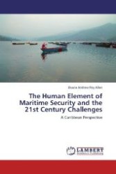 The Human Element of Maritime Security and the 21st Century Challenges : A Caribbean Perspective （2012. 76 S. 220 mm）