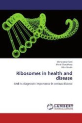 Ribosomes in health and disease : And its diagnostic importance in various disease （2012. 72 S. 220 mm）