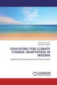 Educating for climate change adaptation in Nigeria : Urgent Environmental Issues and Call to Action （2012. 112 S. 220 mm）
