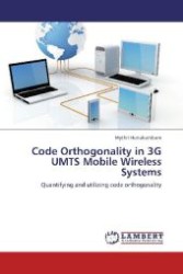 Code Orthogonality in 3G UMTS Mobile Wireless Systems : Quantifying and utilizing code orthogonality （2012. 180 S. 220 mm）