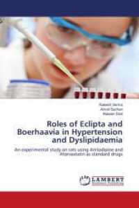 Roles of Eclipta and Boerhaavia in Hypertension and Dyslipidaemia : An experimental study on rats using Amlodipine and Atorvastatin as standard drugs （2012. 152 S. 220 mm）