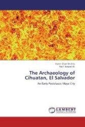 The Archaeology of Cihuatan, El Salvador : An Early Postclassic Maya City （2012. 388 S. 220 mm）