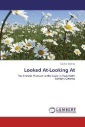 Looked At-Looking At : The Female Pleasure in the Gaze in Twentieth Century Cinema （2012. 56 S. 220 mm）