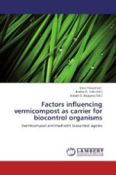 Factors influencing vermicompost as carrier for biocontrol organisms : Vermicompost enriched with biocontrol agents （2012. 60 S. 220 mm）