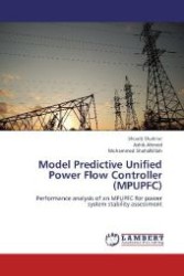 Model Predictive Unified Power Flow Controller (MPUPFC) : Performance analysis of an MPUPFC for power system stability assessment （2012. 124 S. 220 mm）