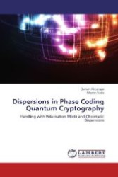 Dispersions in Phase Coding Quantum Cryptography : Handling with Polarisation Mode and Chromatic Dispersions （2012. 84 S. 220 mm）