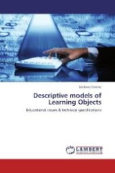 Descriptive models of Learning Objects : Educational issues & technical specifications （2012. 80 S. 220 mm）