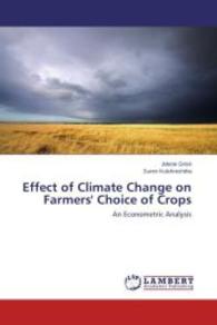 Effect of Climate Change on Farmers' Choice of Crops : An Econometric Analysis （2014. 148 S. 220 mm）