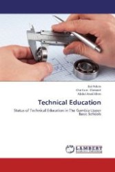Technical Education : Status of Technical Education in The Gambia Upper Basic Schools （2012. 116 S. 220 mm）