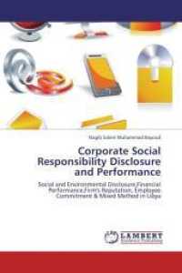 Corporate Social Responsibility Disclosure and Performance : Social and Environmental Disclosure,Financial Performance,Firm's Reputation, Employee Commitment & Mixed Method in Libya （2012. 340 S. 220 mm）