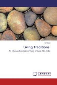 Living Traditions : An Ethnoarchaeological Study of Garo Hills, India （2014. 228 S. 220 mm）