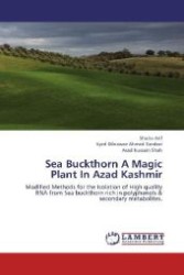Sea Buckthorn A Magic Plant In Azad Kashmir : Modified Methods for the Isolation of High quality RNA from Sea buckthorn rich in polyphenols & secondary metabolites. （2012. 80 S. 220 mm）