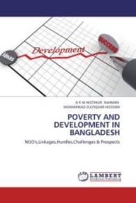 POVERTY AND DEVELOPMENT IN BANGLADESH : NGO's,Linkages,Hurdles,Challenges & Prospects （2012. 164 S. 220 mm）